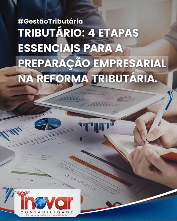 Reforma Tributária: 4 Etapas Essenciais de Preparação para Empresas